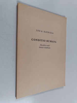 Leo Armas Kaukiala : Conditio humana : Filosofisia esseit...