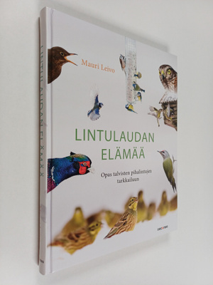 Mauri Leivo : Lintulaudan elämää : opas talvisten pihalin...