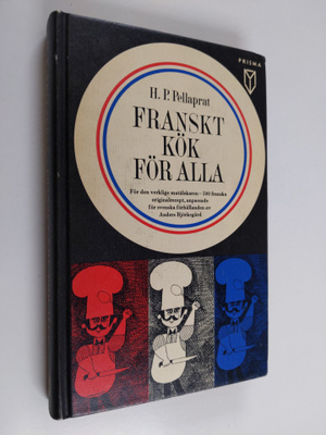 H. P. Pellaprat : Franskt kök för alla