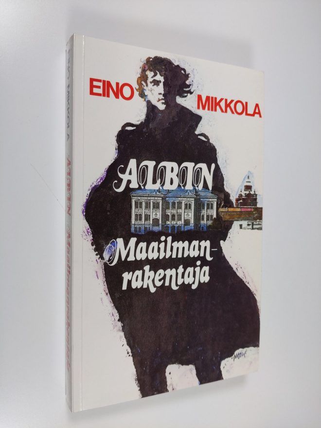 Eino Mikkola : Albin maailmanrakentaja (signeerattu)