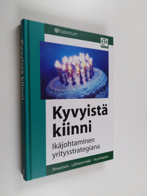 Juhani Ilmarinen : Kyvyistä kiinni : ikäjohtaminen yritys...