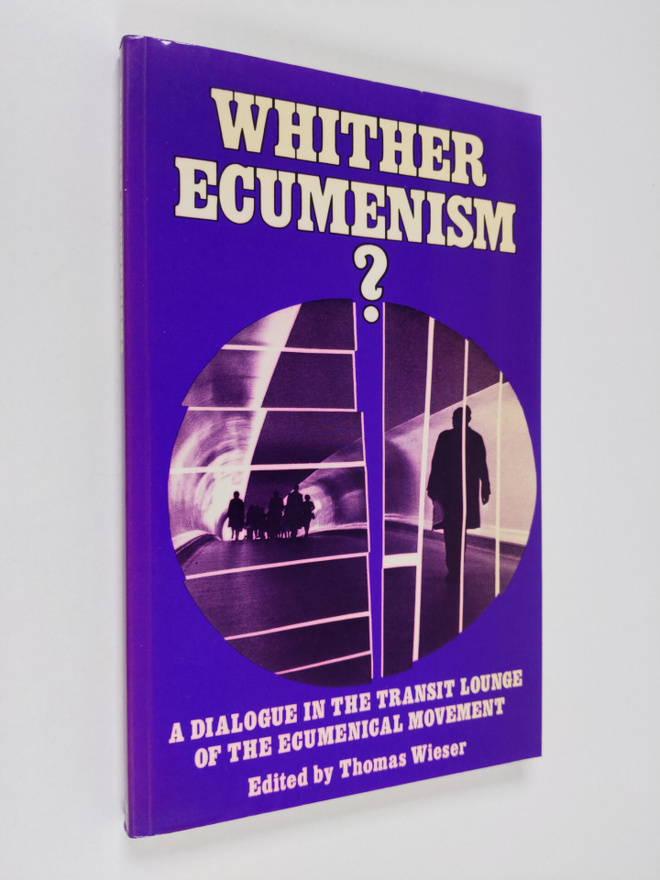 Whither ecumenism? : a dialogue in the transit lounge of ...