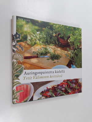 Rita Kopp : Auringonpaistetta kielellä : yrtit Välimeren ...