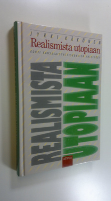 Jyrki Käkönen : Realismista utopiaan : kohti kansalaisyht...