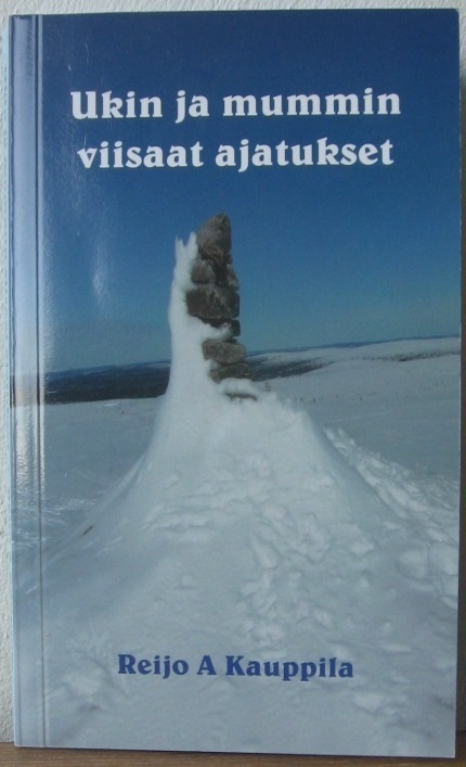 Reijo A Kauppila: Ukin ja mummin viisaat ajatukset, 176 s.