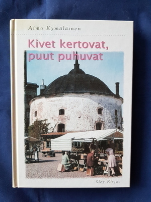 Kymäläinen, Aimo : Kivet kertovat, puut puhuvat