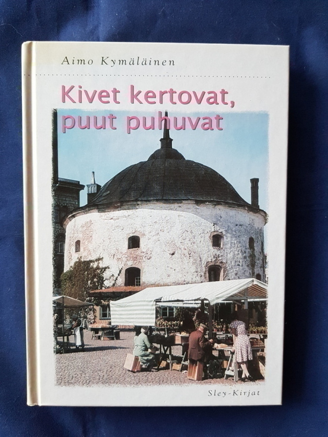 Kymäläinen, Aimo : Kivet kertovat, puut puhuvat