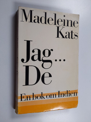Madeleine Kats : Jag ... De - En bok om Indien