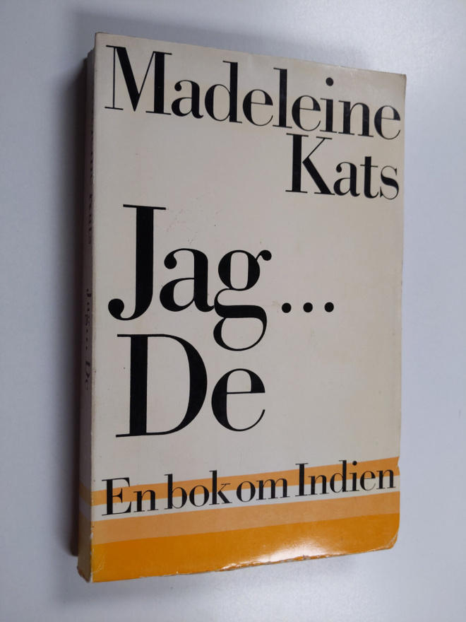 Madeleine Kats : Jag ... De - En bok om Indien