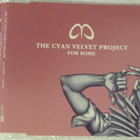 The Cyan Velvet Project • For Some CD Maxi-Single - pikkukuva 1