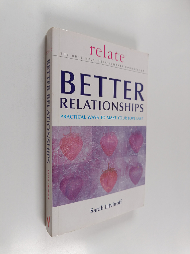 Sarah Litvinoff : Better Relationships : Practical Ways t...