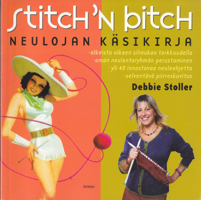 Debbie Stoller: Stitch 'n bitch - neuloja käsikirja (nemo)