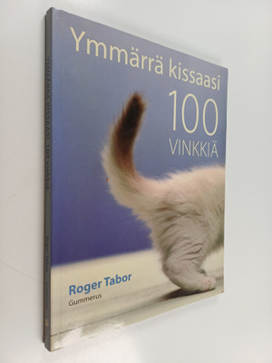 Roger Tabor : Ymmärrä kissaasi : 100 vinkkiä