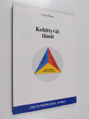 Unto Pirnes : Kehittyvät tiimit : organisaatioiden rakenn...