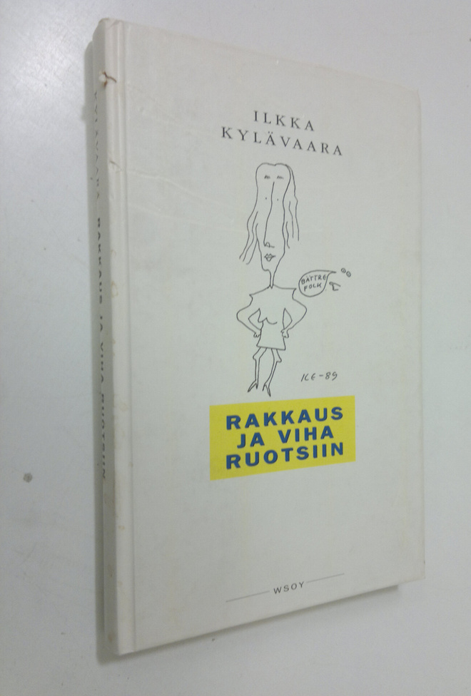 Ilkka Kylävaara : Rakkaus ja viha Ruotsiin
