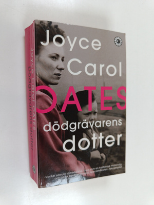 Joyce Carol Oates : Dödgrävarens dotter