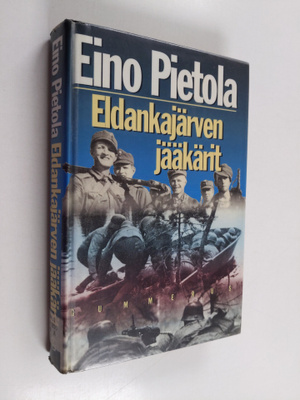 Eino Pietola : Eldankajärven jääkärit : sissiromaani Uhtu...