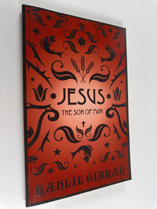 Kahlil Gibran : Jesus the Son of Man