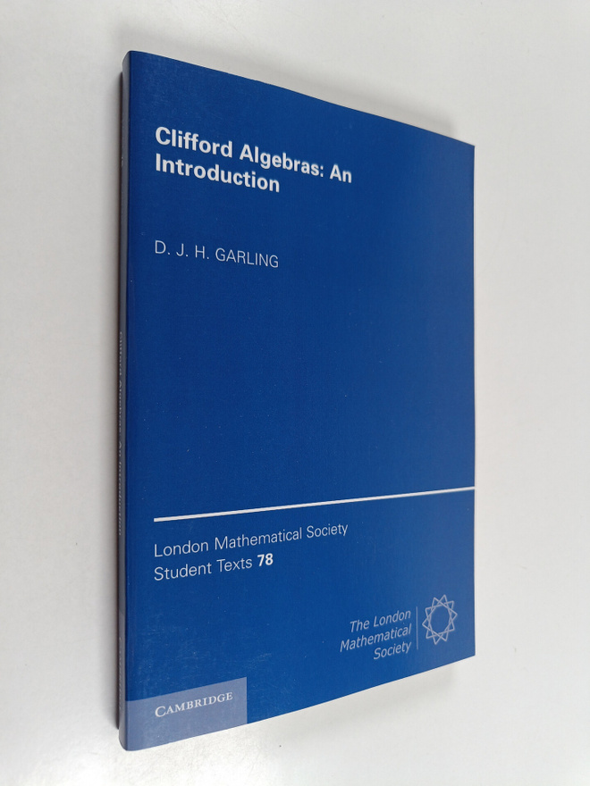 D. J. H. Garling : Clifford Algebras: An Introduction