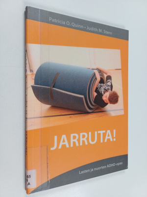 Patricia O. Quinn : Jarruta! : lasten ja nuorten ADHD-opas