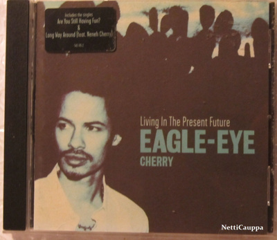 Eagle-Eye Cherry • Living In The Present Future CD