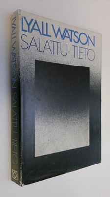 Lyall Watson : Salattu tieto - milloin elämä päättyy