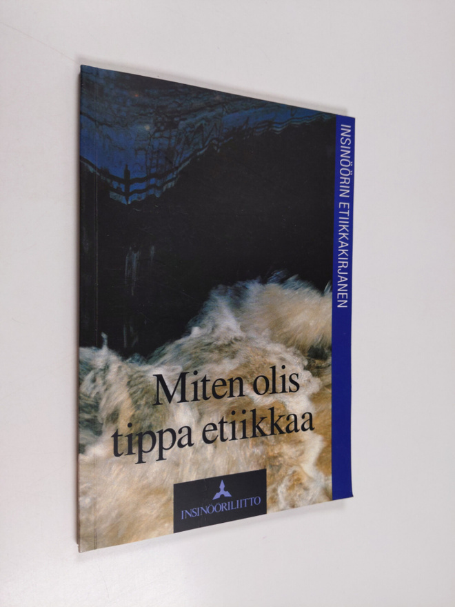 Miten olis tippa etiikkaa : insinöörin etiikkakirjanen