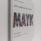 Jouko Jauhiainen : 100 vuotta koulun aikaa : MAYK 1913-20... - pikkukuva 1