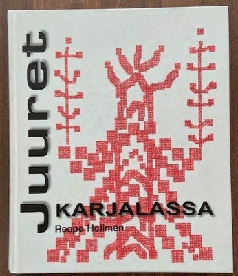 Hollmen Roope : Juuret Karjalassa