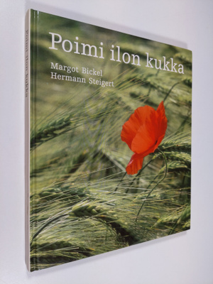 Margot Bickel : Poimi ilon kukka
