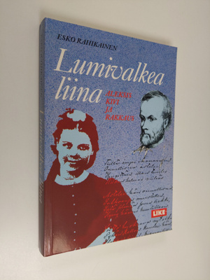 Esko Rahikainen : Lumivalkea liina : Aleksis Kivi ja rakkaus