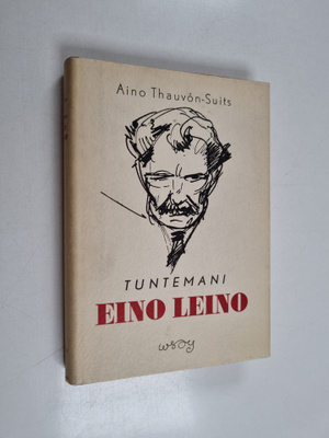 Aino Thauvon-Suits : Tuntemani Eino Leino - kärsivä ihminen