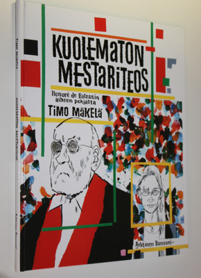 Timo Mäkelä : Kuolematon mestariteos : Honore de Balzacin...