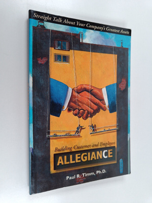 Paul R. Timm : Building Customer and Employee Allegiance