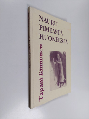 Tapani Kinnunen : Nauru pimeästä huoneesta (tekijän omist...