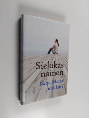 Kaija Junkkari : Sielukas nainen