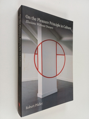 Robert Pfaller : On The Pleasure Principle In Culture - I...