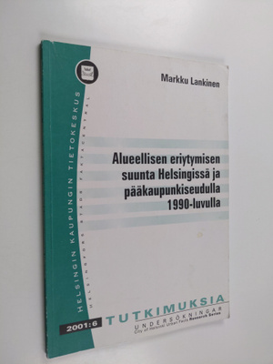 Markku Lankinen : Alueellisen eriytymisen suunta Helsingi...
