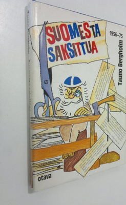 Tauno Bergholm : Suomesta saksittua 1956-75