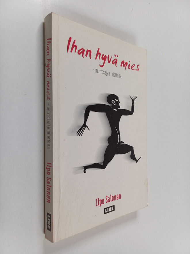Ilpo Salonen : Ihan hyvä mies - murrosajan mietteitä
