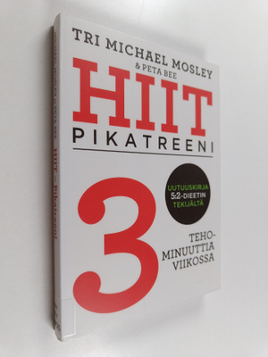 Michael Mosley : HIIT : pikatreeni - 3 tehominuuttia viik...