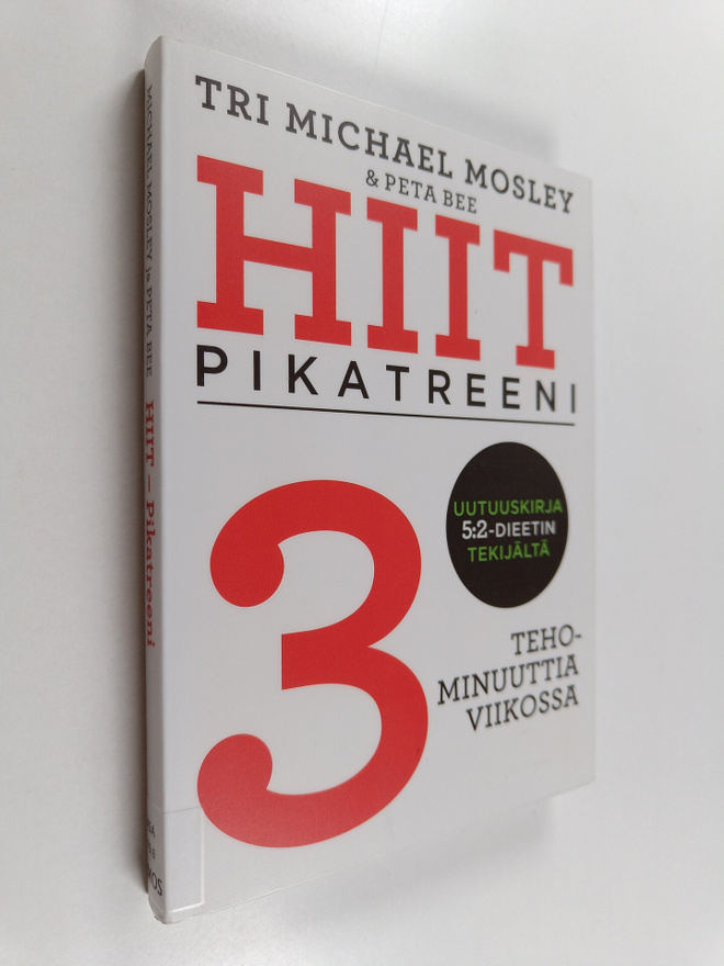 Michael Mosley : HIIT : pikatreeni - 3 tehominuuttia viik...