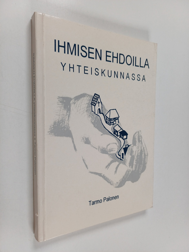 Tarmo Palonen : Ihmisen ehdoilla yhteiskunnassa (signeera...