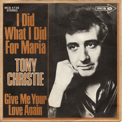 TONY CHRISTIE: I Did What I Did For Maria / Give Me Yo 7"kk