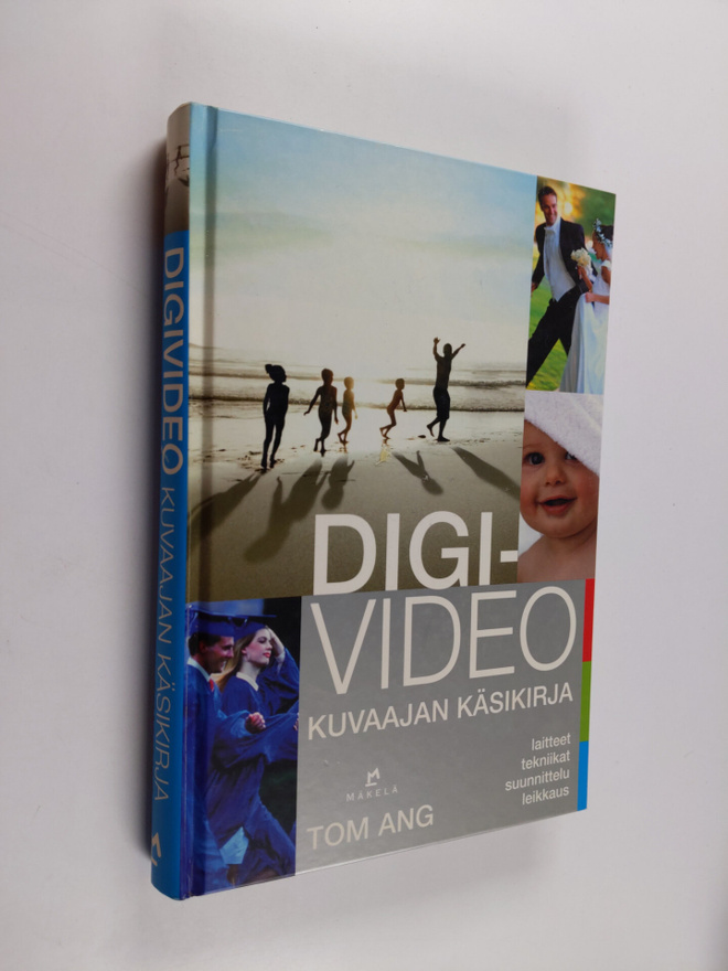 Tom Ang : Digivideo : kuvaajan käsikirja