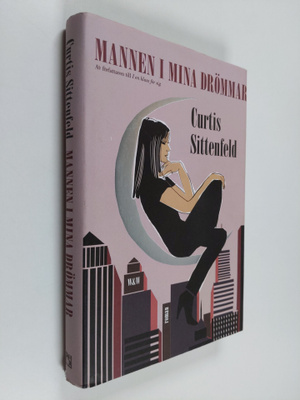 Curtis Sittenfeld : Mannen i mina drömmar