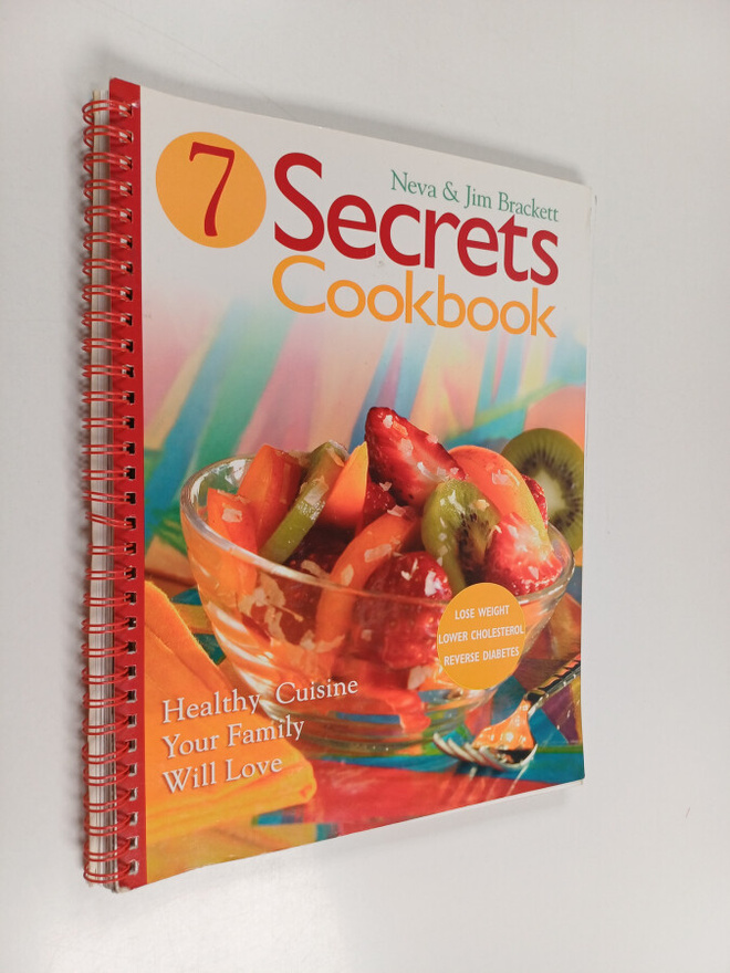 Neva Brackett ym. : Seven Secrets Cookbook - Healthy Cuis...