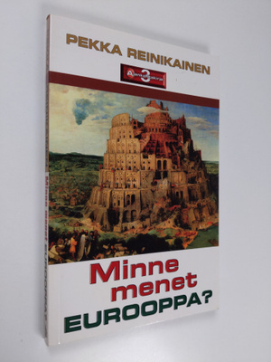Pekka Reinikainen : Minne menet Eurooppa