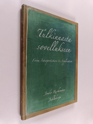 Tulkinnasta sovellukseen : juhlakirja Jouko Ruohomäen jää...