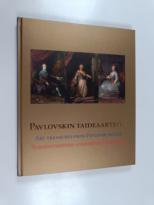 Pavlovskin taideaarteita : Katariina II, Paavali I ja Mar...